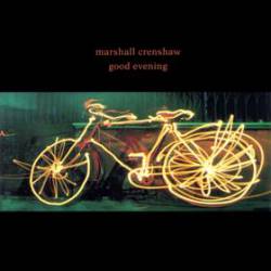 Marshall Crenshaw : Good Evening